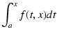 $\displaystyle \int_a^xf(t,x)dt$